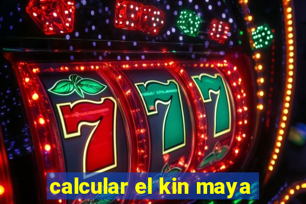 calcular el kin maya